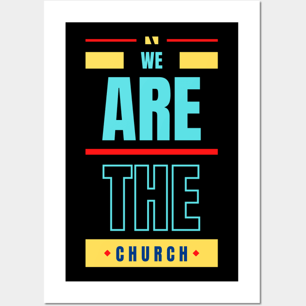 We Are The Church | Christian Typography Wall Art by All Things Gospel